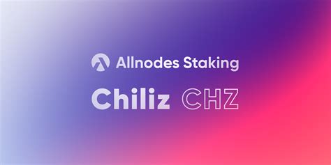 Chiliz Staking FAQ .